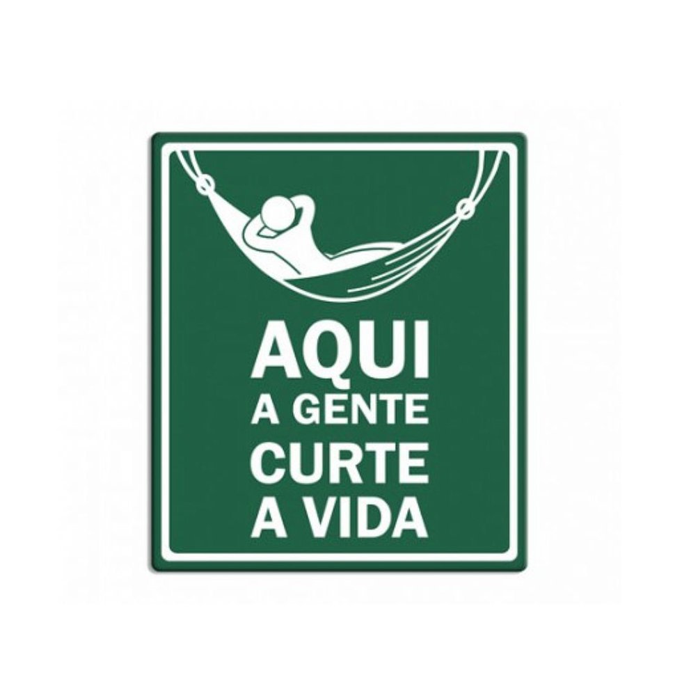 Placa "aqui A Gente Curte A Vida"