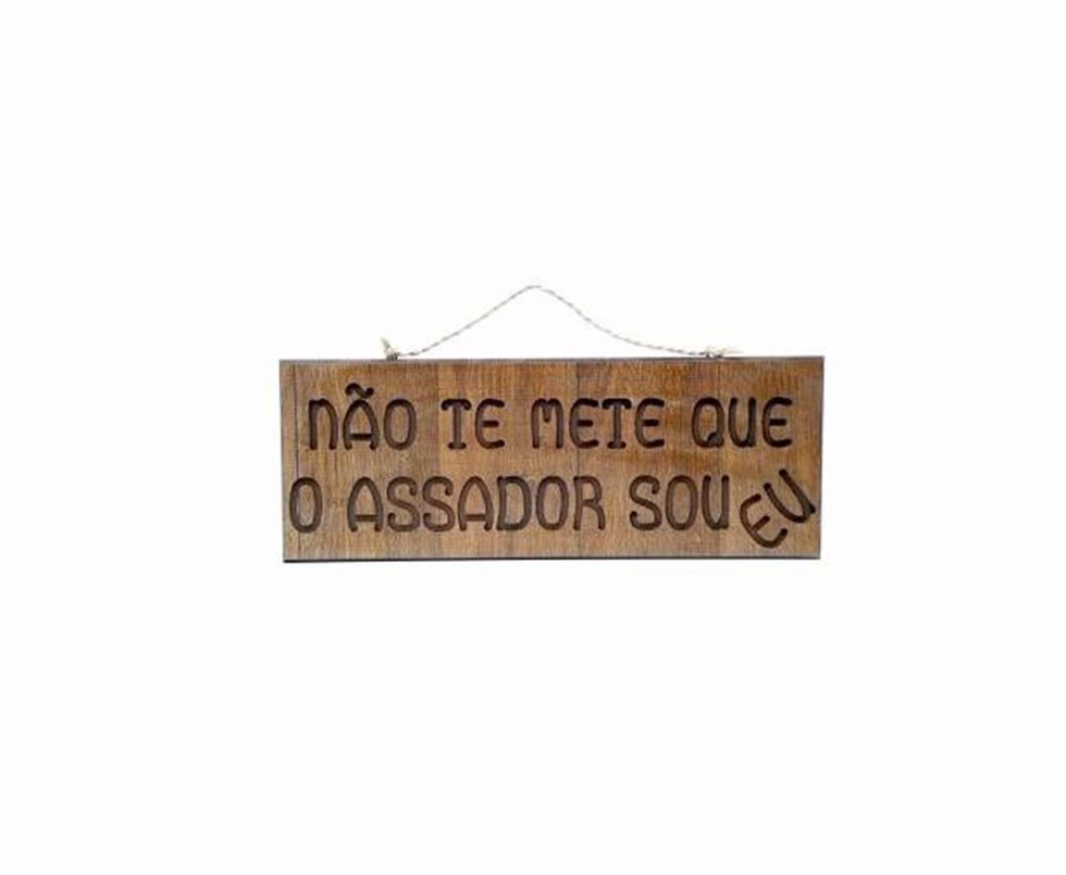 Placa Decorativa - Não Te Mete Que O Assador Sou Eu